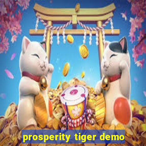 prosperity tiger demo